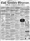 East London Observer Saturday 29 May 1858 Page 1