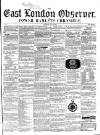 East London Observer Saturday 03 July 1858 Page 1