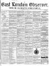 East London Observer Saturday 31 July 1858 Page 1