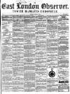 East London Observer Saturday 07 August 1858 Page 1