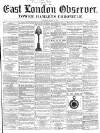 East London Observer Saturday 22 January 1859 Page 1