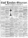 East London Observer Saturday 19 March 1859 Page 1