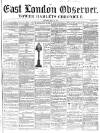 East London Observer Saturday 26 March 1859 Page 1