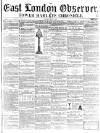 East London Observer Saturday 07 May 1859 Page 1