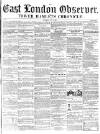 East London Observer Saturday 02 July 1859 Page 1