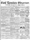East London Observer Saturday 09 July 1859 Page 1