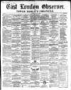 East London Observer Saturday 22 August 1863 Page 1