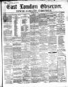 East London Observer Saturday 04 June 1864 Page 1