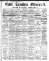 East London Observer Saturday 22 April 1865 Page 1
