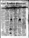 East London Observer Saturday 04 January 1868 Page 1