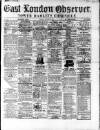 East London Observer Saturday 25 January 1868 Page 1