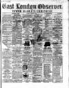 East London Observer Saturday 08 February 1868 Page 1
