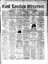 East London Observer Saturday 07 March 1868 Page 1