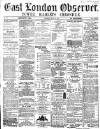 East London Observer Saturday 12 March 1870 Page 1