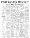 East London Observer Saturday 11 March 1871 Page 1
