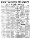 East London Observer Saturday 15 April 1871 Page 1