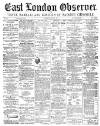 East London Observer Saturday 21 April 1877 Page 1