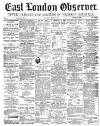 East London Observer Saturday 28 April 1877 Page 1