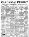 East London Observer Saturday 07 July 1877 Page 1
