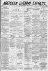 Aberdeen Evening Express Wednesday 05 February 1879 Page 1