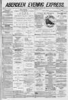 Aberdeen Evening Express Thursday 13 February 1879 Page 1