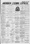 Aberdeen Evening Express Wednesday 19 February 1879 Page 1