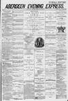 Aberdeen Evening Express Saturday 22 February 1879 Page 1