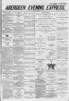 Aberdeen Evening Express Wednesday 26 February 1879 Page 1