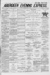 Aberdeen Evening Express Monday 10 March 1879 Page 1
