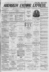 Aberdeen Evening Express Friday 04 April 1879 Page 1