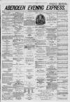 Aberdeen Evening Express Tuesday 08 April 1879 Page 1