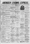 Aberdeen Evening Express Saturday 12 April 1879 Page 1
