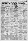 Aberdeen Evening Express Tuesday 03 June 1879 Page 1