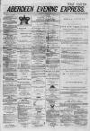 Aberdeen Evening Express Friday 06 June 1879 Page 1