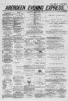 Aberdeen Evening Express Tuesday 17 June 1879 Page 1