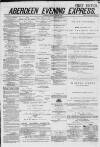 Aberdeen Evening Express Friday 27 June 1879 Page 1