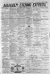 Aberdeen Evening Express Monday 14 February 1881 Page 1