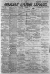Aberdeen Evening Express Friday 01 April 1881 Page 1
