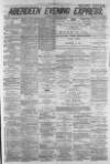 Aberdeen Evening Express Tuesday 24 May 1881 Page 1