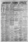 Aberdeen Evening Express Tuesday 31 May 1881 Page 1