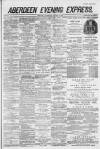 Aberdeen Evening Express Wednesday 25 January 1882 Page 1