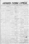 Aberdeen Evening Express Monday 20 February 1882 Page 1
