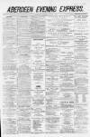 Aberdeen Evening Express Wednesday 03 January 1883 Page 1