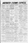 Aberdeen Evening Express Monday 08 January 1883 Page 1