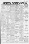 Aberdeen Evening Express Wednesday 10 January 1883 Page 1
