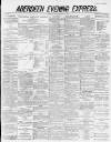 Aberdeen Evening Express Monday 12 March 1883 Page 1