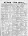Aberdeen Evening Express Monday 30 April 1883 Page 1