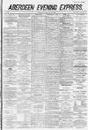 Aberdeen Evening Express Friday 01 June 1883 Page 1