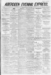Aberdeen Evening Express Monday 04 June 1883 Page 1