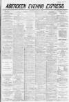 Aberdeen Evening Express Friday 08 June 1883 Page 1